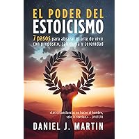 El poder del estoicismo: 7 pasos para abrazar el arte de vivir con propósito, sabiduría y serenidad (Tu mejor versión) (Spanish Edition) El poder del estoicismo: 7 pasos para abrazar el arte de vivir con propósito, sabiduría y serenidad (Tu mejor versión) (Spanish Edition) Paperback Kindle Hardcover