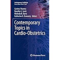 Contemporary Topics in Cardio-Obstetrics (Contemporary Cardiology) Contemporary Topics in Cardio-Obstetrics (Contemporary Cardiology) Kindle Hardcover