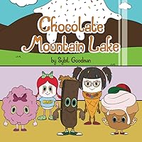 Chocolate Mountain Lake: An Exciting Train Adventure of Lovable Candy Friends Traveling to a New Home (The Candy Friends Adventures) Chocolate Mountain Lake: An Exciting Train Adventure of Lovable Candy Friends Traveling to a New Home (The Candy Friends Adventures) Paperback Kindle