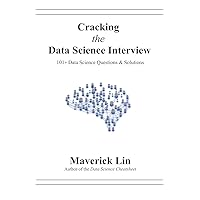 Cracking the Data Science Interview: 101+ Data Science Questions & Solutions Cracking the Data Science Interview: 101+ Data Science Questions & Solutions Paperback Kindle
