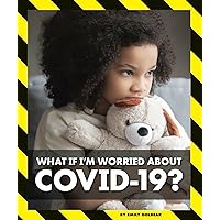 What If I'm Worried About Covid-19? (Pandemics and Covid-19) What If I'm Worried About Covid-19? (Pandemics and Covid-19) Library Binding