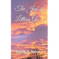 The Joy of Letting Go The Joy of Letting Go Paperback Kindle