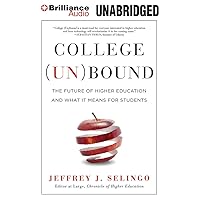 College (Un)bound: The Future of Higher Education and What It Means for Students College (Un)bound: The Future of Higher Education and What It Means for Students Paperback Audible Audiobook Kindle Hardcover Audio CD