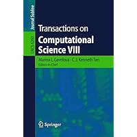 Transactions on Computational Science VIII (Lecture Notes in Computer Science, 6260) Transactions on Computational Science VIII (Lecture Notes in Computer Science, 6260) Paperback
