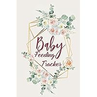 Baby Feeding Tracker: Breastfeeding Tracker -Daily Infant Log for Tracking Breastfeeding, Diapers and Sleep or Activity- Baby Log Book for Newborns - Baby Schedule Tracker- Boho Flower Theme Baby Feeding Tracker: Breastfeeding Tracker -Daily Infant Log for Tracking Breastfeeding, Diapers and Sleep or Activity- Baby Log Book for Newborns - Baby Schedule Tracker- Boho Flower Theme Paperback