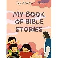MY BOOK OF BIBLE STORIES MY BOOK OF BIBLE STORIES Hardcover Paperback