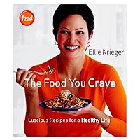 The Food You Crave: Luscious Recipes for a Healthy Life The Food You Crave: Luscious Recipes for a Healthy Life Hardcover Kindle Paperback
