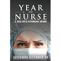 Year of the Nurse: A 2020 Covid-19 Pandemic Memoir Year of the Nurse: A 2020 Covid-19 Pandemic Memoir Paperback Kindle Audible Audiobook Hardcover