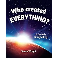 Who Created Everything?: A Genesis Storytelling Who Created Everything?: A Genesis Storytelling Paperback