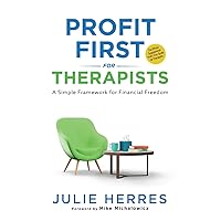 Profit First for Therapists: A Simple Framework for Financial Freedom Profit First for Therapists: A Simple Framework for Financial Freedom Paperback Audible Audiobook Kindle