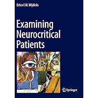 Examining Neurocritical Patients Examining Neurocritical Patients Paperback Kindle Hardcover