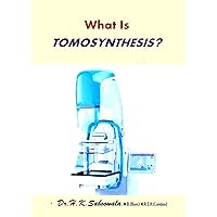 What Is Tomosynthesis? What Is Tomosynthesis? Kindle