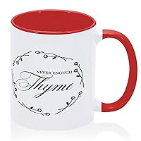 Funny Coffee Mug Tea Cup Never Enough Thyme' Ceramic Tea Cup Custom Ceramic Mugs Gifts for Women Brother Her Ladies 11oz Red