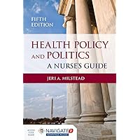 Health Policy and Politics: A Nurse's Guide (Milstead, Health Policy and Politics) Health Policy and Politics: A Nurse's Guide (Milstead, Health Policy and Politics) Hardcover Kindle