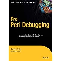 Pro Perl Debugging: From Professional to Expert (Pro: From Professional to Expert) Pro Perl Debugging: From Professional to Expert (Pro: From Professional to Expert) Kindle Hardcover Paperback