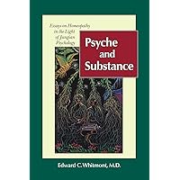 Psyche and Substance: Essays on Homeopathy in the Light of Jungian Psychology Psyche and Substance: Essays on Homeopathy in the Light of Jungian Psychology Paperback