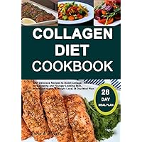 Collagen Diet Cookbook: 100+ Delicious Recipes to Boost Collagen Naturally for a Glowing and Younger Looking Skin, Better Gut Health, & Weight Loss| 28 Day Meal Plan Collagen Diet Cookbook: 100+ Delicious Recipes to Boost Collagen Naturally for a Glowing and Younger Looking Skin, Better Gut Health, & Weight Loss| 28 Day Meal Plan Kindle Hardcover Paperback