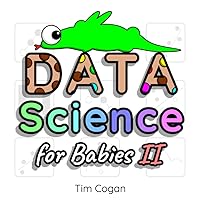 Data Science for Babies 2 (Cookie Books for Babies) Data Science for Babies 2 (Cookie Books for Babies) Paperback Kindle