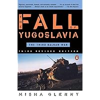 The Fall of Yugoslavia: The Third Balkan War, Third Revised Edition The Fall of Yugoslavia: The Third Balkan War, Third Revised Edition Paperback Mass Market Paperback