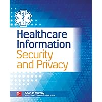 Healthcare Information Security and Privacy Healthcare Information Security and Privacy Paperback Kindle