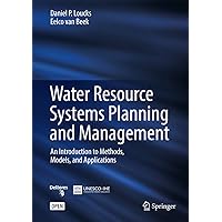 Water Resource Systems Planning and Management: An Introduction to Methods, Models, and Applications Water Resource Systems Planning and Management: An Introduction to Methods, Models, and Applications eTextbook Hardcover Paperback