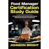 FOOD MANAGER CERTIFICATION STUDY GUIDE:: An Essential Servsafe And Cpfm Crash Course With Prastice Question And Answers FOOD MANAGER CERTIFICATION STUDY GUIDE:: An Essential Servsafe And Cpfm Crash Course With Prastice Question And Answers Kindle Paperback