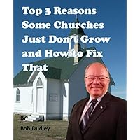 Top Three Reasons Churches Don't Grow and How to Fix That