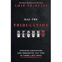 Has the Tribulation Begun?: Avoiding Confusion and Redeeming the Time in These Last Days Has the Tribulation Begun?: Avoiding Confusion and Redeeming the Time in These Last Days Paperback Audible Audiobook Kindle Audio CD