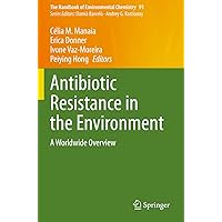 Antibiotic Resistance in the Environment: A Worldwide Overview (The Handbook of Environmental Chemistry) Antibiotic Resistance in the Environment: A Worldwide Overview (The Handbook of Environmental Chemistry) Paperback Kindle Hardcover