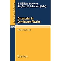 Categories in Continuum Physics: Lectures Given at a Workshop Held at Suny, Buffalo 1982 (Lecture Notes in Mathematics, 1174) Categories in Continuum Physics: Lectures Given at a Workshop Held at Suny, Buffalo 1982 (Lecture Notes in Mathematics, 1174) Paperback