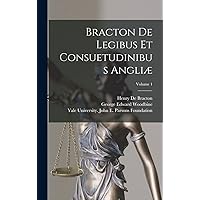Bracton De Legibus Et Consuetudinibus Angliæ; Volume 1 (Latin Edition) Bracton De Legibus Et Consuetudinibus Angliæ; Volume 1 (Latin Edition) Hardcover Paperback