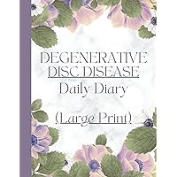Large Print - Degenerative Disc Disease Daily Diary: Symptom Tracker for Stenosis, Paraparesis, Osteoarthritis, Spinal Calcification, Fusion and Lumbar Damage Large Print - Degenerative Disc Disease Daily Diary: Symptom Tracker for Stenosis, Paraparesis, Osteoarthritis, Spinal Calcification, Fusion and Lumbar Damage Paperback
