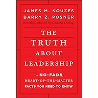 The Truth About Leadership: The No-Fads, Heart-of-the-Matter Facts You Need to Know The Truth About Leadership: The No-Fads, Heart-of-the-Matter Facts You Need to Know Hardcover Kindle Audible Audiobook Paperback Audio CD