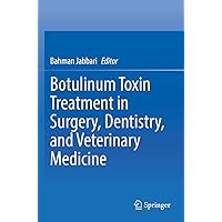 Botulinum Toxin Treatment in Surgery, Dentistry, and Veterinary Medicine Botulinum Toxin Treatment in Surgery, Dentistry, and Veterinary Medicine Paperback Kindle Hardcover