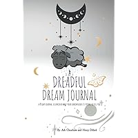 Daily Dreadful Dream Journal: A 90 Day Journal To Uncover What Your Subconscious Is Trying To Tell You | Inner-Child, Journaling, Inspiration, ... Recording Dream Interpretations, Analyze