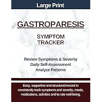 Large Print - Gastroparesis Symptom Tracker: Track Meals, Symptoms/Severity, Bloating, Medications, Well-being and More Large Print - Gastroparesis Symptom Tracker: Track Meals, Symptoms/Severity, Bloating, Medications, Well-being and More Paperback