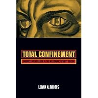 Total Confinement: Madness and Reason in the Maximum Security Prison (Volume 7) (California Series in Public Anthropology) Total Confinement: Madness and Reason in the Maximum Security Prison (Volume 7) (California Series in Public Anthropology) Paperback Hardcover