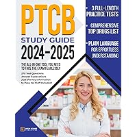 PTCB Exam Study Guide 2024-2025: The All-In-One Tool You Need to Face the Exam Fearlessly |With 270 Test Questions, Answer Explanations & Just the Key Information to Pass, No Fluff Included!