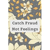 Catch Fraud not Feelings: College lined pages journal for Accountants and CPA 6 x 9 inch
