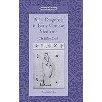Pulse Diagnosis in Early Chinese Medicine: The Telling Touch (University of Cambridge Oriental Publications, Series Number 68) Pulse Diagnosis in Early Chinese Medicine: The Telling Touch (University of Cambridge Oriental Publications, Series Number 68) Hardcover Paperback