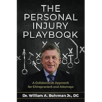 The Personal Injury Playbook: A Collaborative Approach for Chiropractors and Attorneys The Personal Injury Playbook: A Collaborative Approach for Chiropractors and Attorneys Paperback Kindle