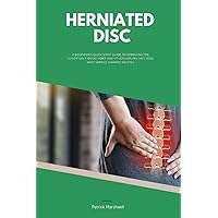 Herniated Disc: A Beginner's Quick Start Guide to Managing the Condition Through Diet and Other Natural Methods, With Sample Curated Recipes Herniated Disc: A Beginner's Quick Start Guide to Managing the Condition Through Diet and Other Natural Methods, With Sample Curated Recipes Paperback Kindle