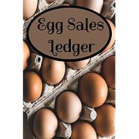 Egg Sales Ledger: Record Egg Production and Egg Sales Egg Sales Ledger: Record Egg Production and Egg Sales Paperback