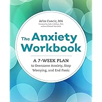 The Anxiety Workbook: A 7-Week Plan to Overcome Anxiety, Stop Worrying, and End Panic