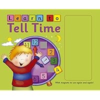 Learn To Tell Time: With Magnets To Use Again and Again! Learn To Tell Time: With Magnets To Use Again and Again! Board book