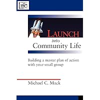 Launch into Community Life: Building a master plan of action with your small group to eliminate leader burnout and increase member participation. Launch into Community Life: Building a master plan of action with your small group to eliminate leader burnout and increase member participation. Paperback Mass Market Paperback