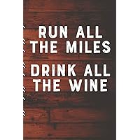 Run All The Miles Drink All The Wine: Runners Training Log: Undated Notebook Diary 25 Week Running Log | Faster Stronger | Training Program 5 Month Record Log Book | Fitness Gift Under 10