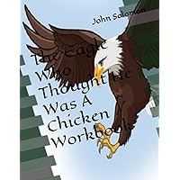 The Eagle Who Thought He Was A Chicken Workbook