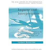 Impasse and Interpretation (The New Library of Psychoanalysis) Impasse and Interpretation (The New Library of Psychoanalysis) Paperback Kindle Hardcover