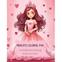 Princess Coloring Fun: A Delightful Coloring Book for Girls: Explore a World of Princesses and Creativity with Beautiful Coloring Pages